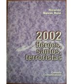 2002 Héroes, santos, terroristas de Candela Comunicación