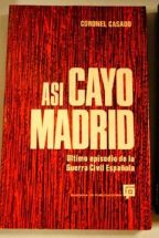 Libro Así Cayó Madrid: Ultimo Episodio De La Guerra Civil Española,  Segismundo Casado López, ISBN 31491996. Comprar en Buscalibre