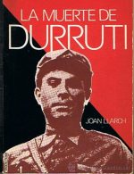 la muerte de durruti joan llarch - Comprar Libros de la Guerra Civil  Española de segunda mano en todocoleccion - 45351961