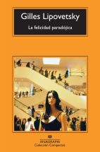 La felicidad paradójica: Ensayo sobre la sociedad de hiperconsumo: 529  (Compactos) : Lipovetsky, Gilles, Moya Valle, Antonio-Prometeo: Amazon.es:  Libros