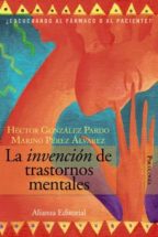 la invencion de trastornos mentales: ¿escuchando al farmaco o al paciente?-marino perez alvarez-hector gonzalez pardo-9788420648668