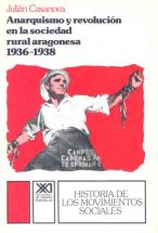 Anarquismo y revolución en la sociedad rural aragonesa, 1936-1938 - Siglo  XXI Editores