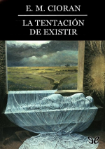 PDF) Emil Cioran La tentación de existir | Gerardo Vizueta - Academia.edu