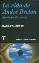 La vida de André Bretón "Revolución de la mente" · Polizzotti, Mark: Turner  Publicaciones -978-84-7506-919-7 - Libros Polifemo
