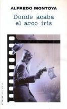 Donde acaba el arco iris de Montoya, Alfredo: Tapa dura+sobr. (1998) 1. |  PALMA LIBROS