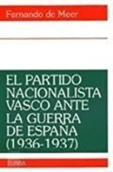 El Partido Nacionalista Vasco ante la Guerra de España by Fernando de Meer  Lecha-Marzo | Goodreads