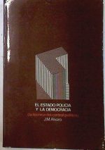 El Estado policia y la democracia, la técnica de control político | 133543  | Alvaro, J. M.