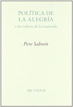 Política de la alegría o los valores de la izquierda (Ensayo) : Saborit,  Pere: Amazon.es: Libros