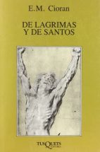 Amazon.com: De Lagrimas Y De Santos (Spanish Edition): 9788472231009:  Cioran, Emil: Libros