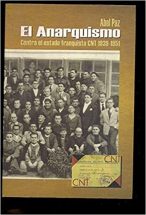 CNT 1939-1951 : el Anarquismo contra el Estado Franquista : Paz, Abel:  Amazon.es: Libros