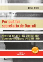 Por qué fui secretario de Durruti: Memorias del cura que ayudó al líder  anarquista en la guerra civil (1936-1939) (Alfa) : Arnal Pena, Jesús:  Amazon.es: Libros
