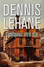 Cualquier otro día (NOVELA POLICÍACA) : Lehane, Dennis, MILLA SOLER,  CARLOS, FERRER MARRADES, ISABEL: Amazon.es: Libros