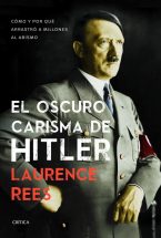 El oscuro carisma de Hitler: Cómo y por qué arrastró a millones al abismo  (Memoria Crítica) : Rees, Laurence, García, Gonzalo: Amazon.es: Libros