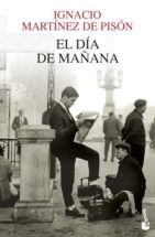 EL DIA DE MAÑANA | IGNACIO MARTINEZ DE PISON | Casa del Libro