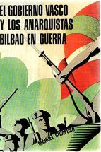 El gobierno vasco y los anarquistas: Bilbao en guerra (Coleccio?n Ipar  haizea ; 8) (Spanish Edition) de Chiapuso, Manuel: Good PAPERBACK (1978) |  V Books