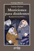 MUNICIONES PARA DISIDENTES: REALIDAD-VERDAD-POLITICA | TOMAS IBAÑEZ | Casa  del Libro