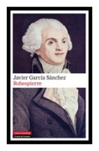 Libro: Robespierre - 9788481099188 - García Sánchez, Javier - · Marcial  Pons Librero