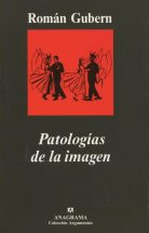Patologías de la imagen - Gubern, Román - 978-84-339-6211-9 - Editorial  Anagrama