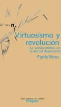 VIRTUOSISMO Y REVOLUCIÓN: LA ACCIÓN POLÍTICA EN LA ERA DEL DESENCANTO - la  Vorágine