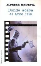 Donde acaba el arco iris de Montoya, Alfredo: Tapa dura+sobr. (1998) 1. | PALMA LIBROS