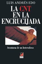 LA CNT EN LA ENCRUCIJADA: Aventuras de un heterodoxo eBook : Edo, Luis Andrés, García, Adela, Ensinger, Doris: Amazon.es: Libros