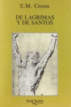 Amazon.com: De Lagrimas Y De Santos (Spanish Edition): 9788472231009: Cioran, Emil: Libros