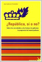 Republica, si o no? Sobre las sociedades y las formas de gobierno: la propuesta del municipalismo: Iglesias Fernández, José: 9788492559077: Amazon.com: Books