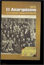 CNT 1939-1951 : el Anarquismo contra el Estado Franquista : Paz, Abel: Amazon.es: Libros