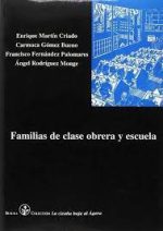 FAMILIAS DE CLASE OBRERA Y ESCUELA. MARTIN CRIADO, ENRIQUE Y VARIOS. Comprar libro