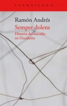 SEMPER DOLENS: HISTORIA DEL SUICIDIO EN OCCIDENTE | RAMON ANDRES | Casa del Libro