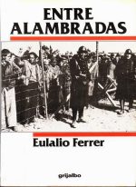 Me sé cosicas: "Entre alambradas" de Eulalio Ferrer